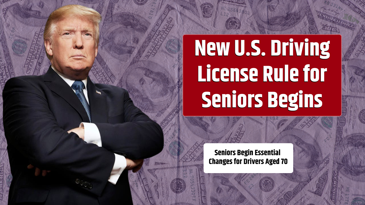 New U.S. Driving License Rule for Seniors Begins July 2025 – Essential Changes for Drivers Aged 70 and Above