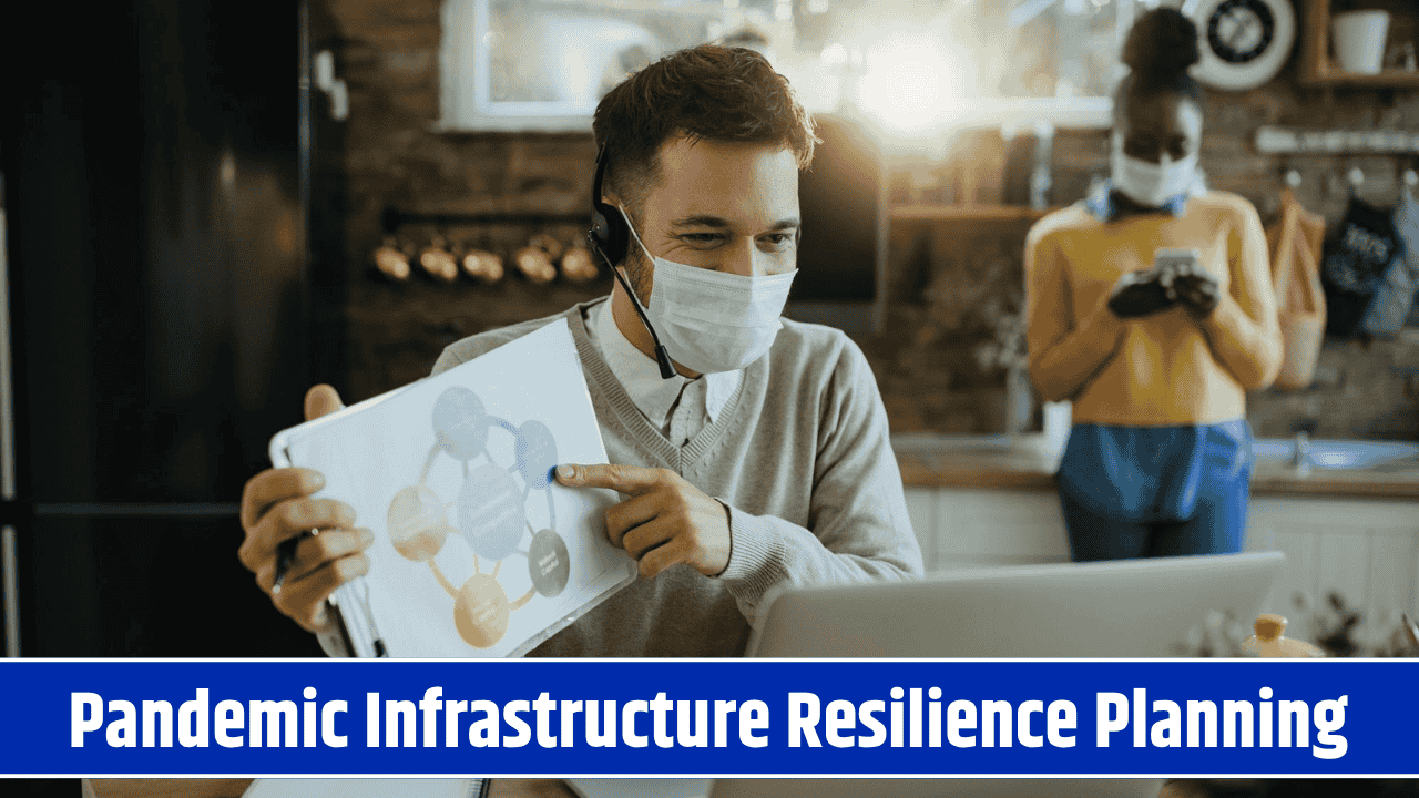 Emergency Response Planning: Infrastructure Resilience During Pandemics