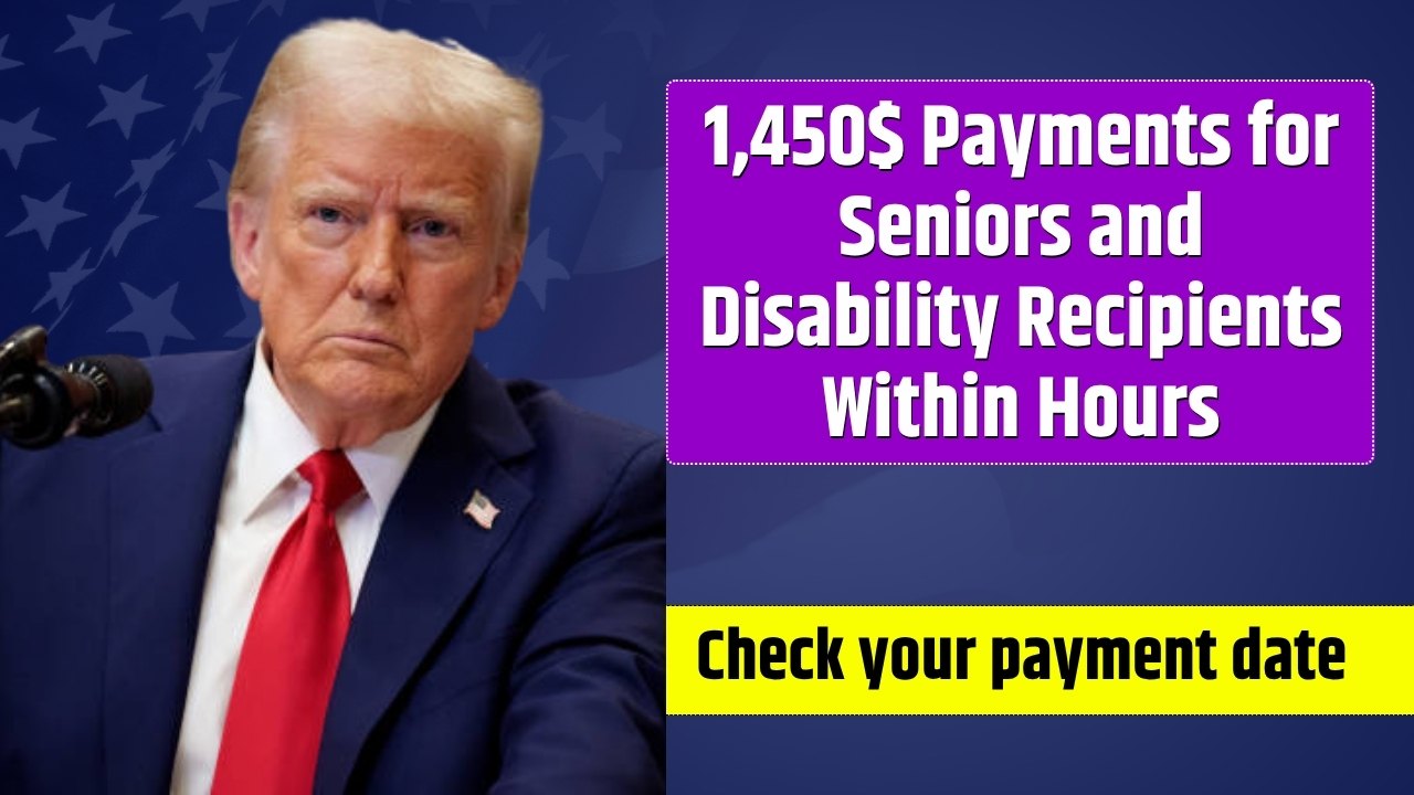 $1,450 Payments for Seniors and Disability Recipients Within Hours: Is it for SSI, SSDI or Retirement?