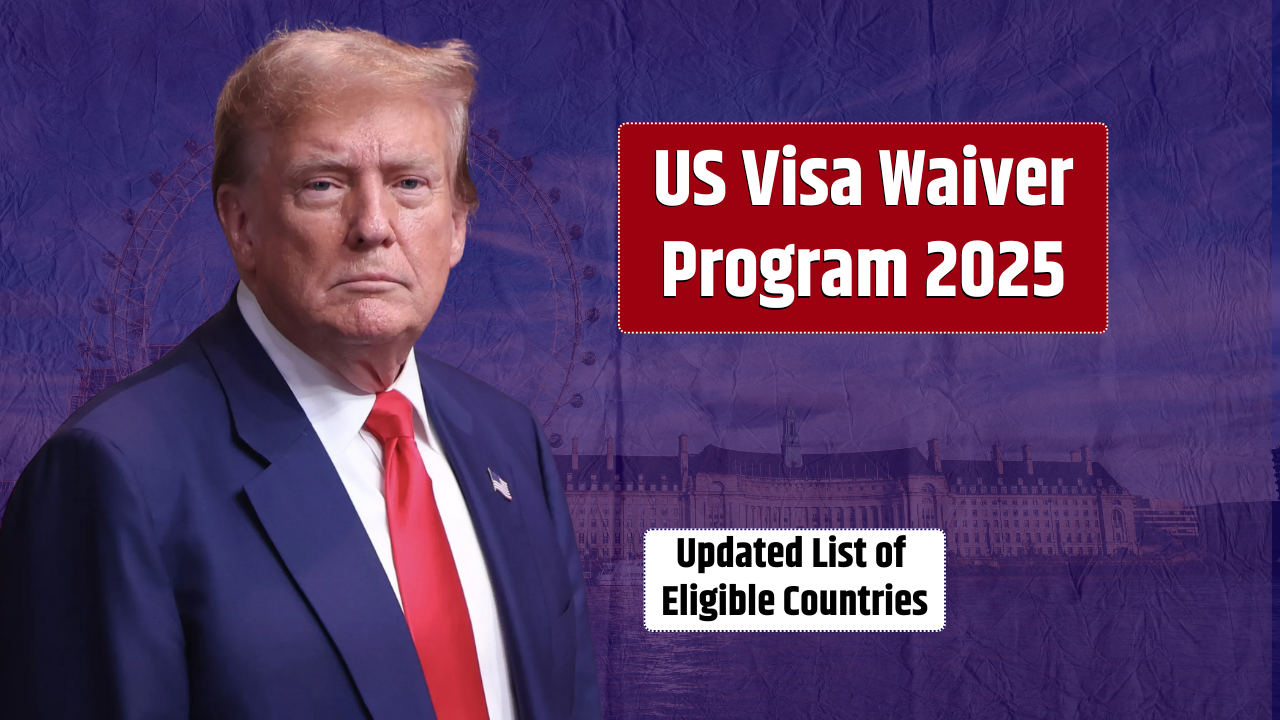 US Visa Waiver Program 2025 – Updated List of Eligible Countres