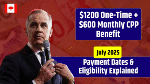 $1200 One-Time + $600 Monthly CPP Benefit In July 2025? Payment Dates & Eligibility Explained