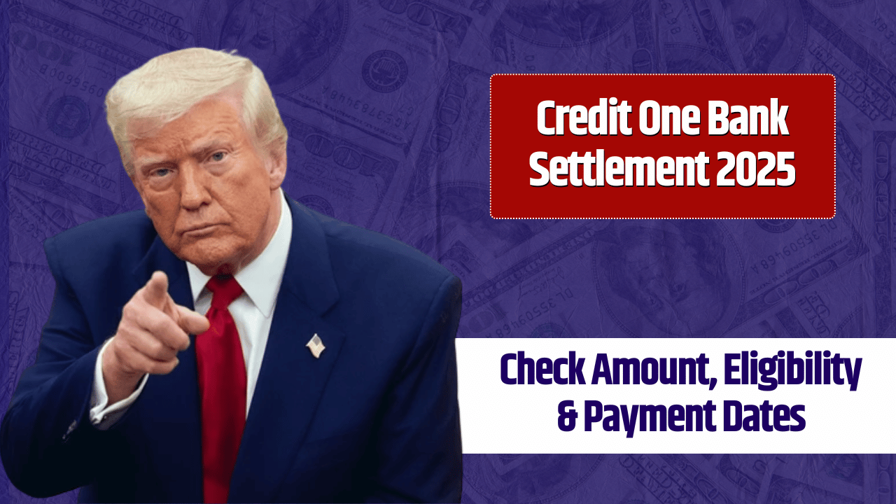 Credit One Bank Settlement 2025: Who Qualifies, How Much You’ll Get & When
