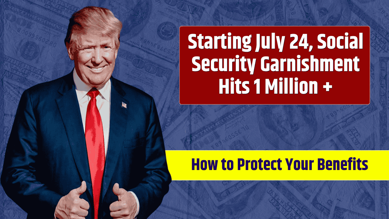 Starting July 24, Social Security Garnishment Hits 1