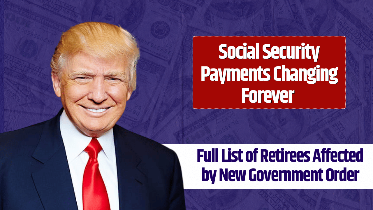Social Security Shake-Up: Who’s Affected by the New Government Order?