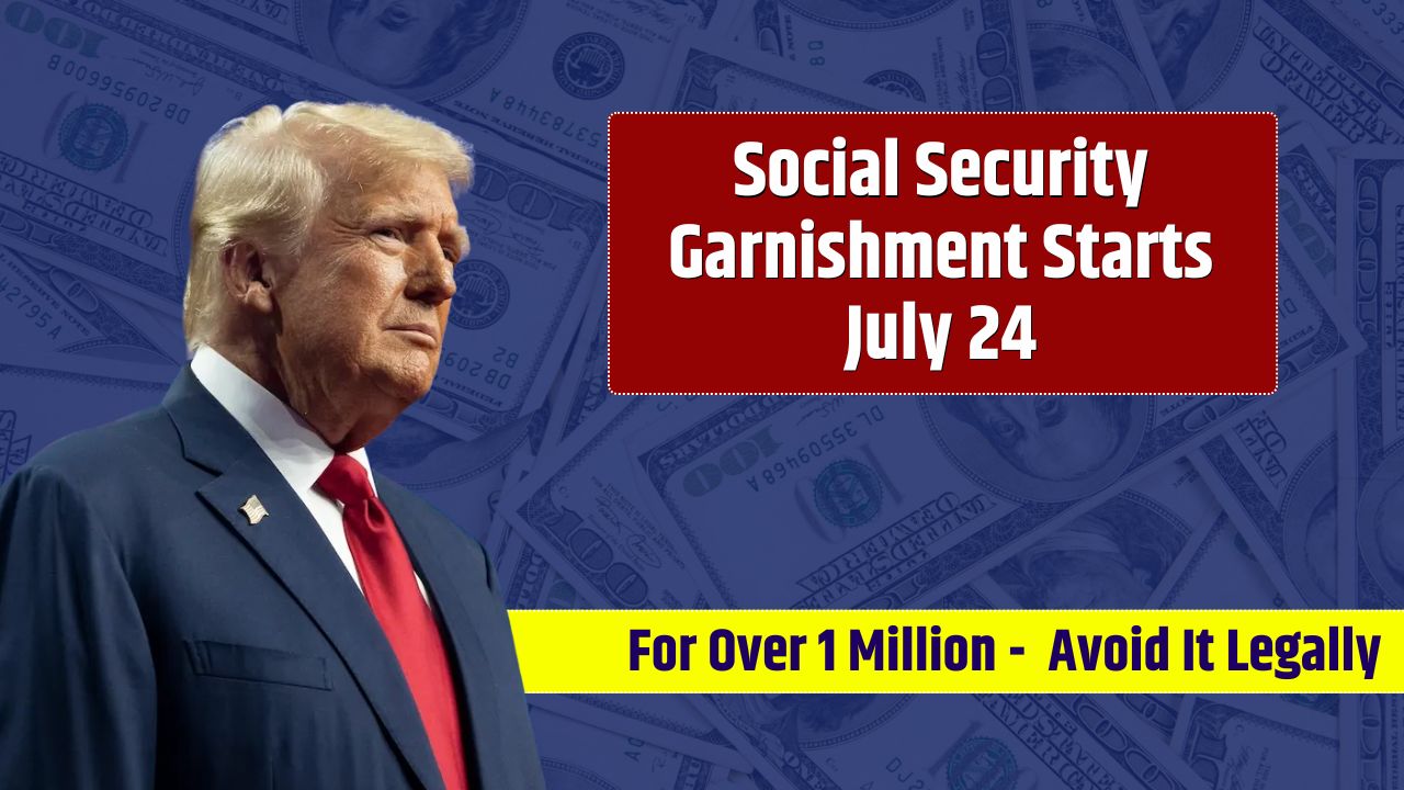Social Security Garnishment Starts July 24